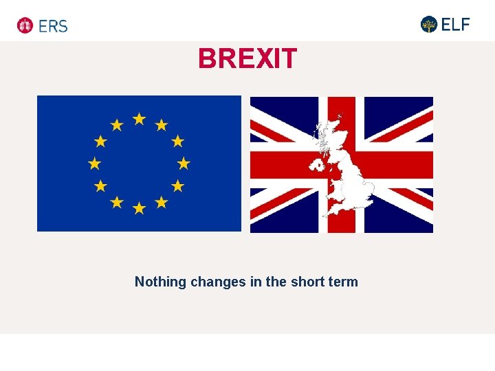 BREXIT Nothing changes in the short term BREXIT Nothing changes in the short term