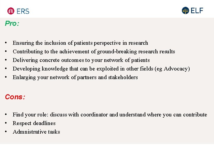 Pro: • • • Ensuring the inclusion of patients perspective in research Contributing to Pro: • • • Ensuring the inclusion of patients perspective in research Contributing to