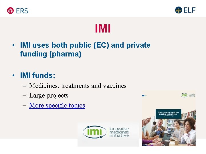 IMI • IMI uses both public (EC) and private funding (pharma) • IMI funds: IMI • IMI uses both public (EC) and private funding (pharma) • IMI funds: