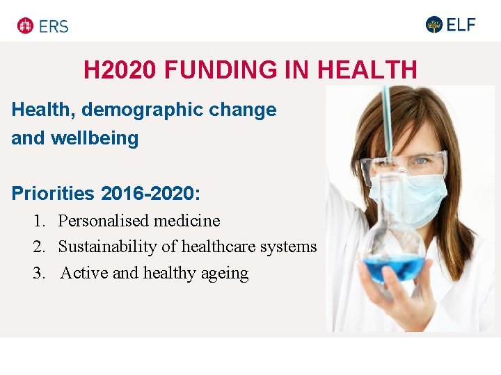 H 2020 FUNDING IN HEALTH Health, demographic change and wellbeing Priorities 2016 -2020: 1. H 2020 FUNDING IN HEALTH Health, demographic change and wellbeing Priorities 2016 -2020: 1.