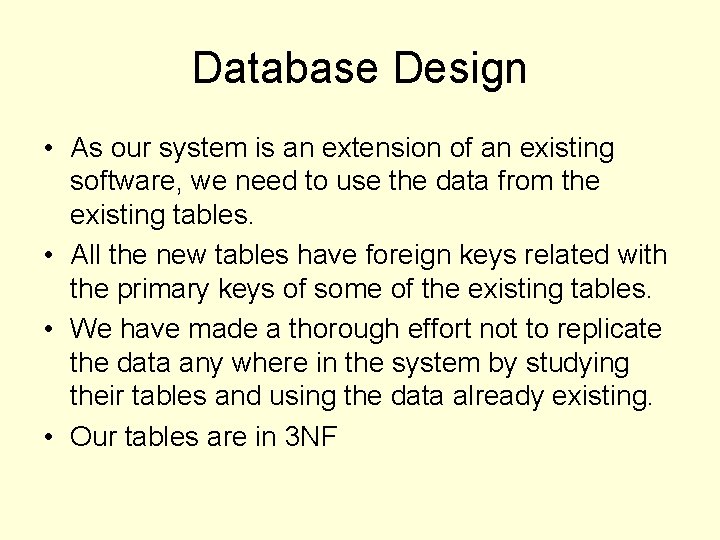 Database Design • As our system is an extension of an existing software, we