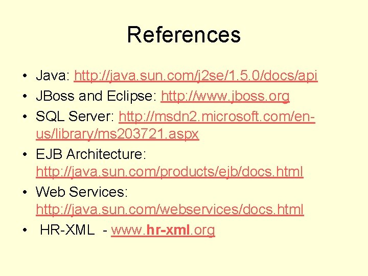 References • Java: http: //java. sun. com/j 2 se/1. 5. 0/docs/api • JBoss and