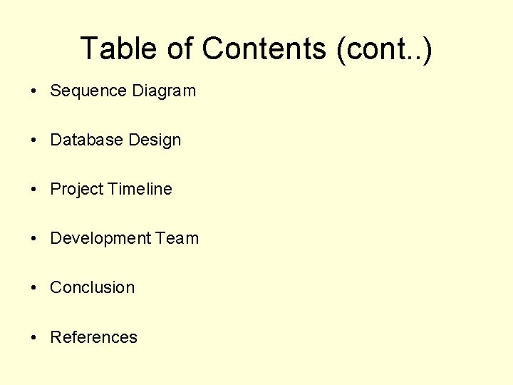 Table of Contents (cont. . ) • Sequence Diagram • Database Design • Project