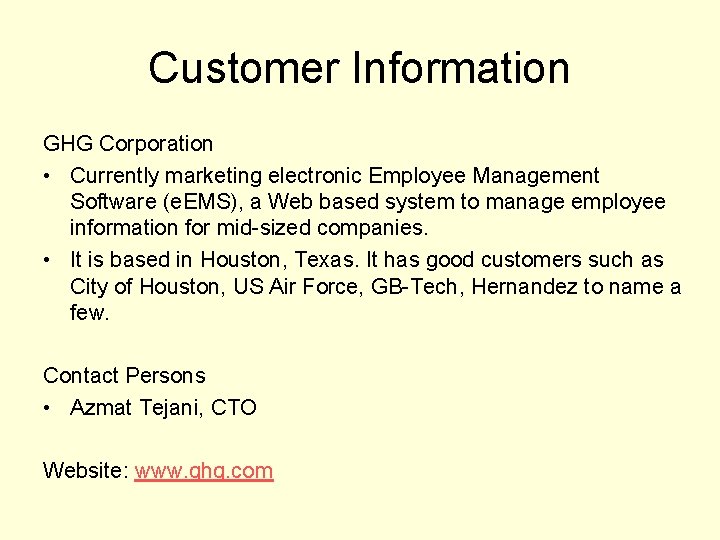 Customer Information GHG Corporation • Currently marketing electronic Employee Management Software (e. EMS), a