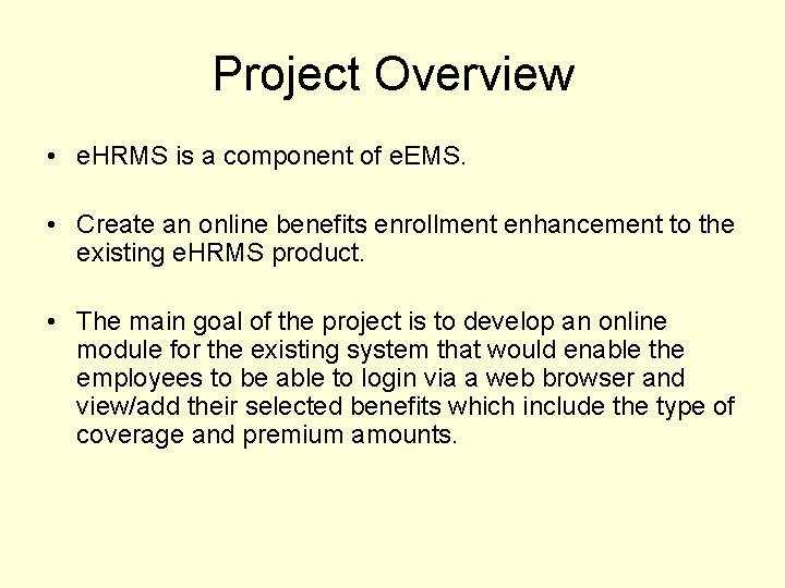 Project Overview • e. HRMS is a component of e. EMS. • Create an