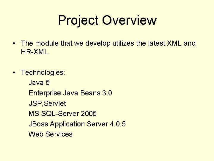 Project Overview • The module that we develop utilizes the latest XML and HR-XML