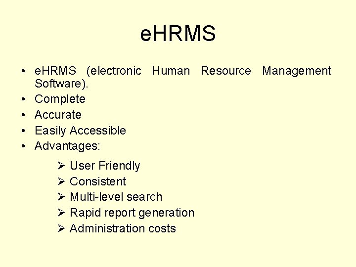 e. HRMS • e. HRMS (electronic Human Resource Management Software). • Complete • Accurate