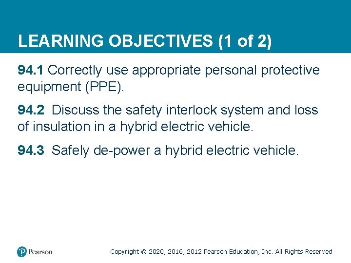 LEARNING OBJECTIVES (1 of 2) 94. 1 Correctly use appropriate personal protective equipment (PPE).