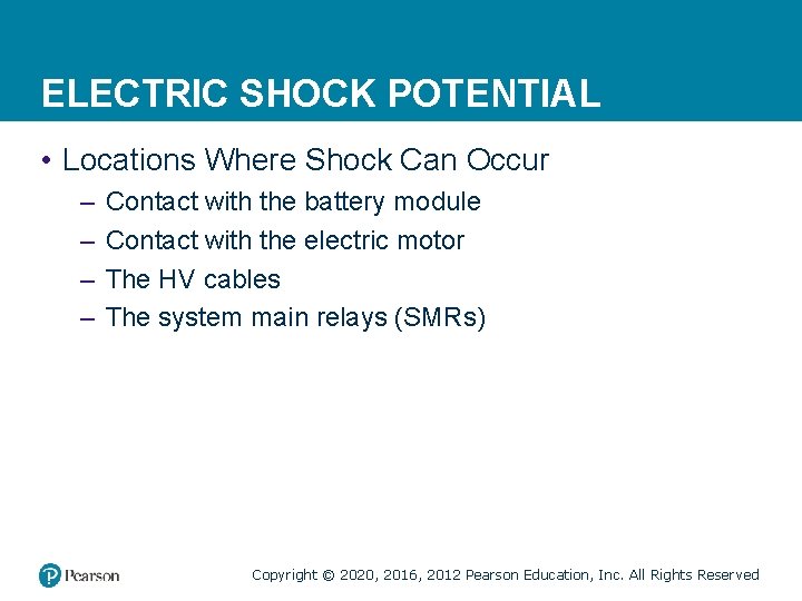 ELECTRIC SHOCK POTENTIAL • Locations Where Shock Can Occur – – Contact with the