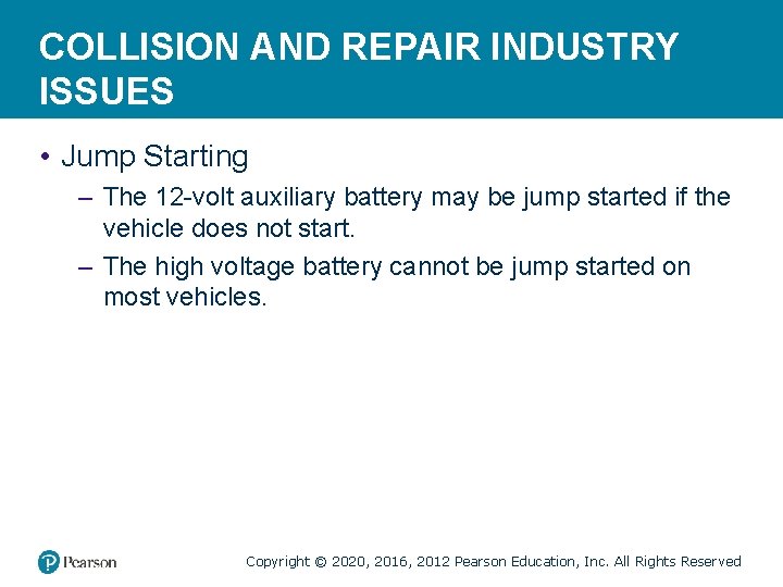 COLLISION AND REPAIR INDUSTRY ISSUES • Jump Starting – The 12 -volt auxiliary battery