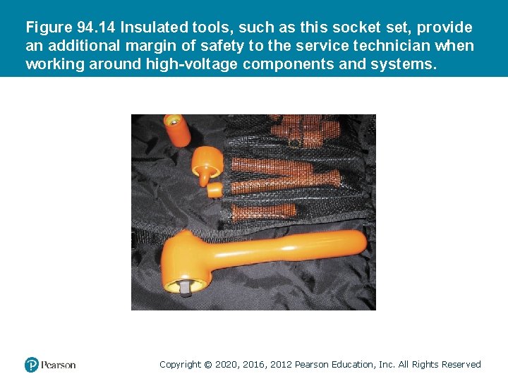 Figure 94. 14 Insulated tools, such as this socket set, provide an additional margin