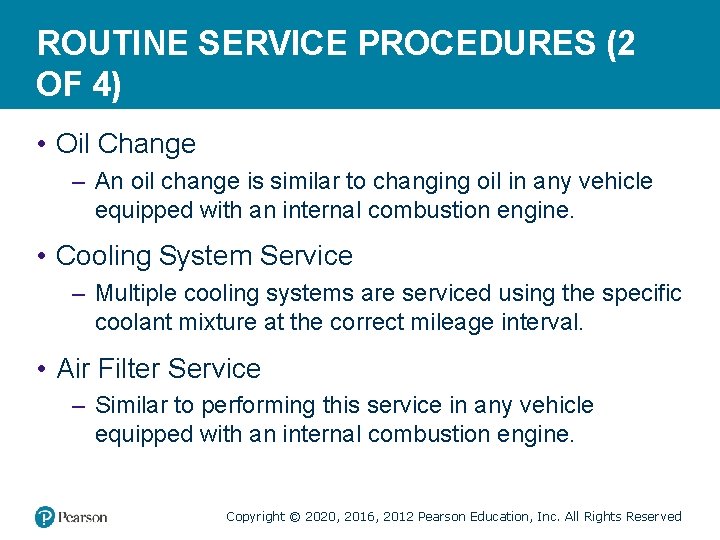 ROUTINE SERVICE PROCEDURES (2 OF 4) • Oil Change – An oil change is