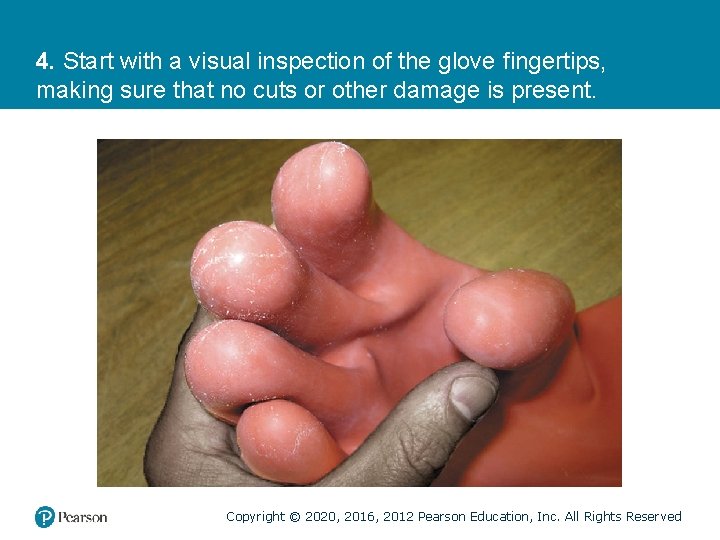 4. Start with a visual inspection of the glove fingertips, making sure that no