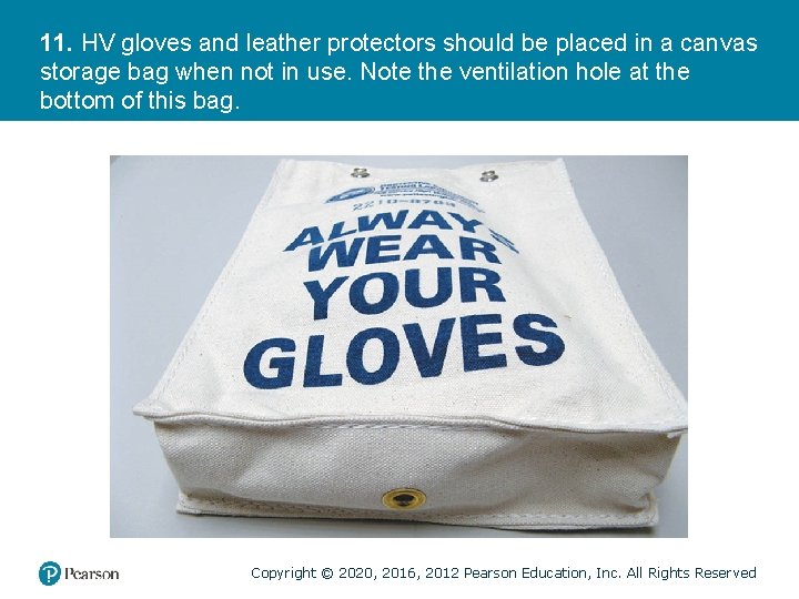 11. HV gloves and leather protectors should be placed in a canvas storage bag