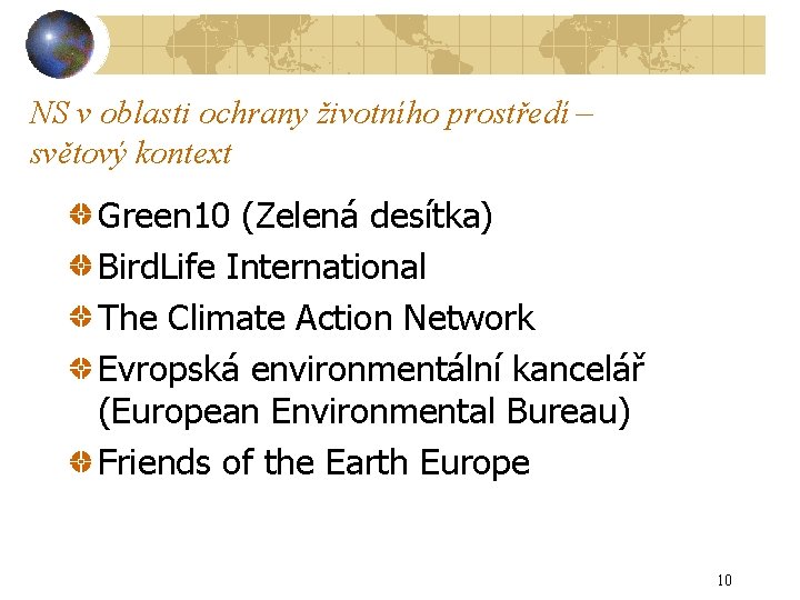 NS v oblasti ochrany životního prostředí – světový kontext Green 10 (Zelená desítka) Bird.
