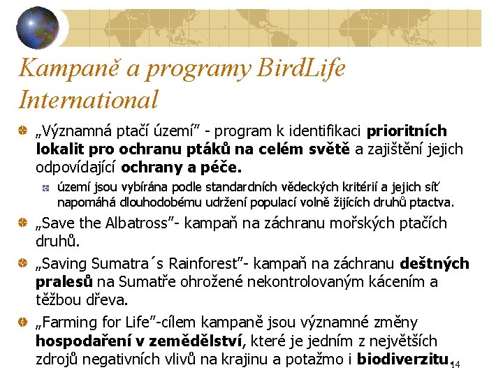 Kampaně a programy Bird. Life International „Významná ptačí území” - program k identifikaci prioritních
