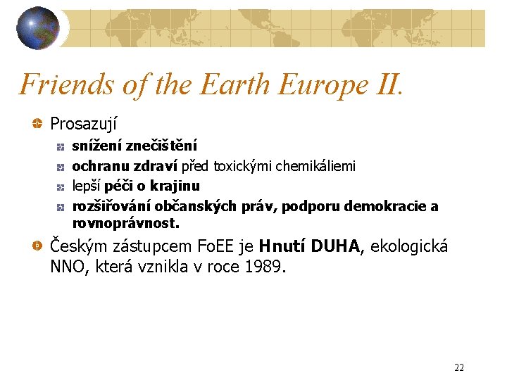 Friends of the Earth Europe II. Prosazují snížení znečištění ochranu zdraví před toxickými chemikáliemi