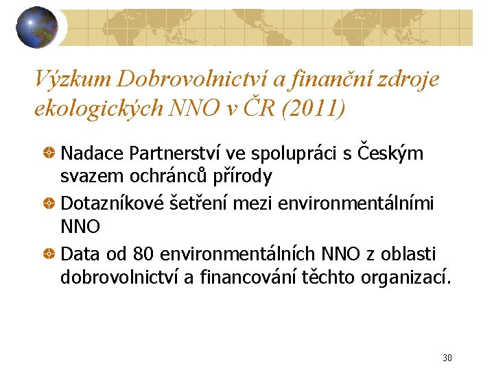 Výzkum Dobrovolnictví a finanční zdroje ekologických NNO v ČR (2011) Nadace Partnerství ve spolupráci