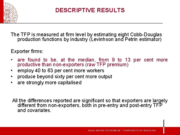 DESCRIPTIVE RESULTS The TFP is measured at firm level by estimating eight Cobb-Douglas production