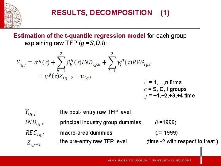 RESULTS, DECOMPOSITION (1) Estimation of the t-quantile regression model for each group explaining raw