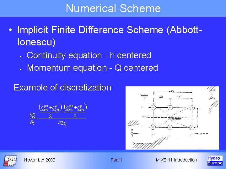 Numerical Scheme • Implicit Finite Difference Scheme (Abbott. Ionescu) • • Continuity equation - Numerical Scheme • Implicit Finite Difference Scheme (Abbott. Ionescu) • • Continuity equation -