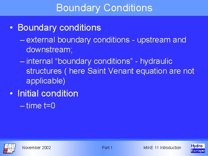 Boundary Conditions • Boundary conditions – external boundary conditions - upstream and downstream; – Boundary Conditions • Boundary conditions – external boundary conditions - upstream and downstream; –