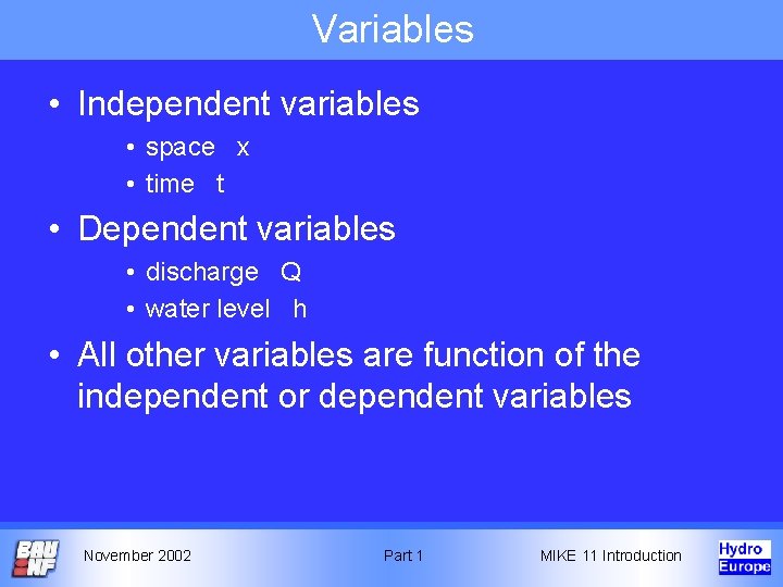 Variables • Independent variables • space x • time t • Dependent variables • Variables • Independent variables • space x • time t • Dependent variables •