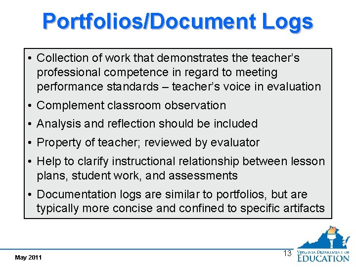 Portfolios/Document Logs • Collection of work that demonstrates the teacher’s professional competence in regard Portfolios/Document Logs • Collection of work that demonstrates the teacher’s professional competence in regard