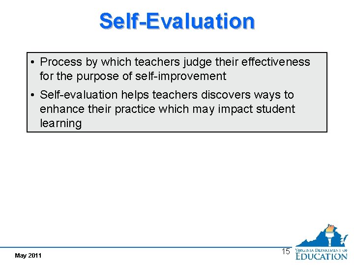 Self-Evaluation • Process by which teachers judge their effectiveness for the purpose of self-improvement Self-Evaluation • Process by which teachers judge their effectiveness for the purpose of self-improvement