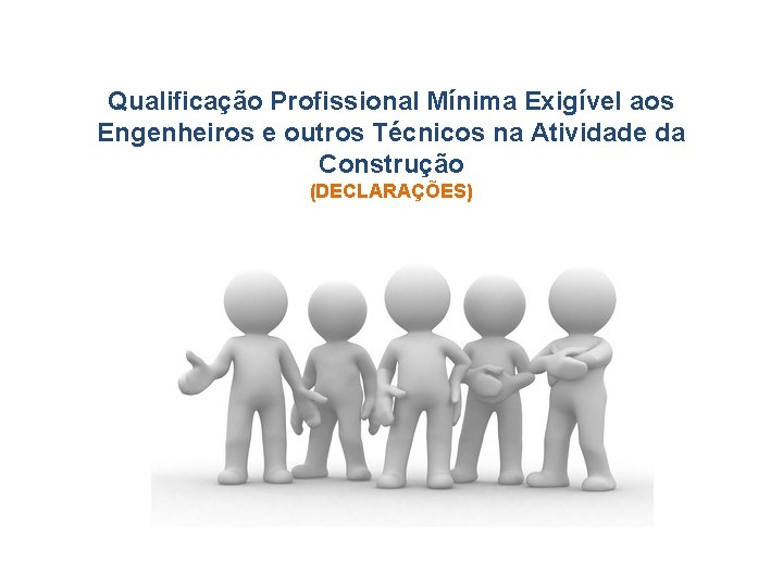Qualificação Profissional Mínima Exigível aos Engenheiros e outros Técnicos na Atividade da Construção (DECLARAÇÕES)