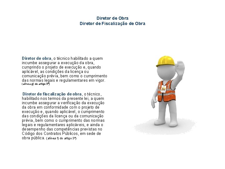 Diretor de Obra Diretor de Fiscalização de Obra Diretor de obra, o técnico habilitado