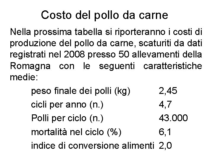 Costo del pollo da carne Nella prossima tabella si riporteranno i costi di produzione