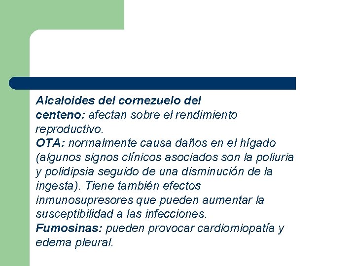 Alcaloides del cornezuelo del centeno: afectan sobre el rendimiento reproductivo. OTA: normalmente causa daños