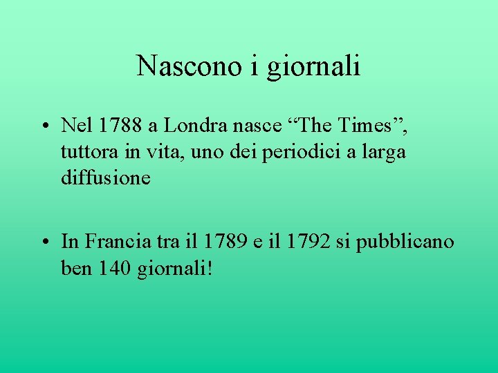 Nascono i giornali • Nel 1788 a Londra nasce “The Times”, tuttora in vita,