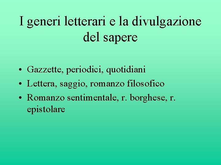 I generi letterari e la divulgazione del sapere • Gazzette, periodici, quotidiani • Lettera,