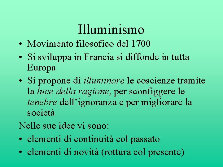 Illuminismo • Movimento filosofico del 1700 • Si sviluppa in Francia si diffonde in