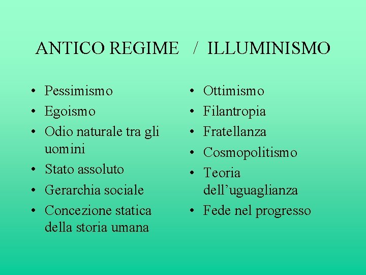 ANTICO REGIME / ILLUMINISMO • Pessimismo • Egoismo • Odio naturale tra gli uomini