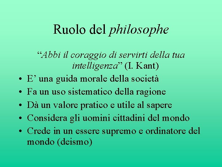 Ruolo del philosophe • • • “Abbi il coraggio di servirti della tua intelligenza”