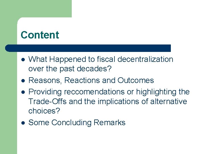 Content l l What Happened to fiscal decentralization over the past decades? Reasons, Reactions