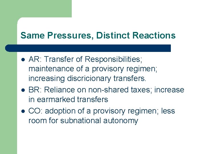 Same Pressures, Distinct Reactions l l l AR: Transfer of Responsibilities; maintenance of a