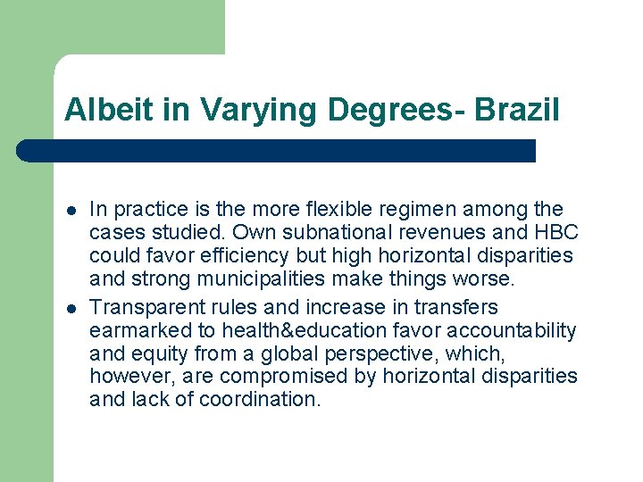 Albeit in Varying Degrees- Brazil l l In practice is the more flexible regimen