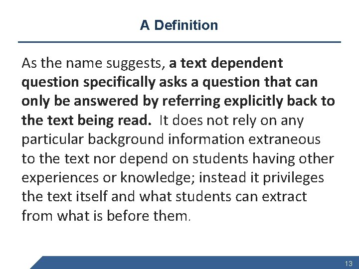 A Definition As the name suggests, a text dependent question specifically asks a question