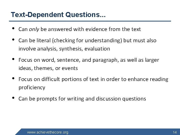 Text-Dependent Questions. . . • • Can only be answered with evidence from the