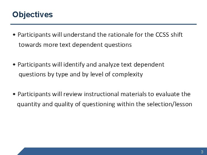 Objectives • Participants will understand the rationale for the CCSS shift towards more text