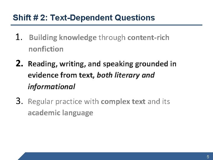 Shift # 2: Text-Dependent Questions 1. Building knowledge through content-rich nonfiction 2. Reading, writing,
