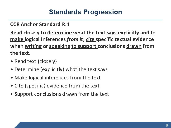 Standards Progression CCR Anchor Standard R. 1 Read closely to determine what the text