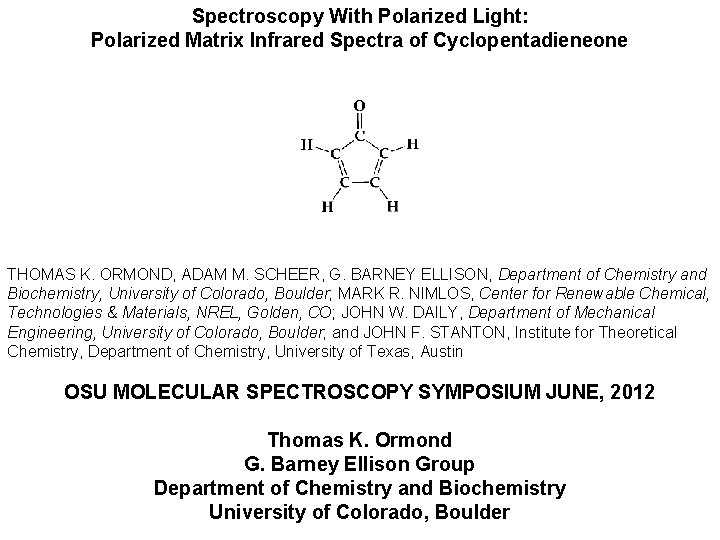 Spectroscopy With Polarized Light: Polarized Matrix Infrared Spectra of Cyclopentadieneone THOMAS K. ORMOND, ADAM