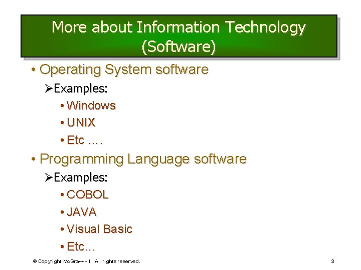 More about Information Technology (Software) • Operating System software ØExamples: • Windows • UNIX