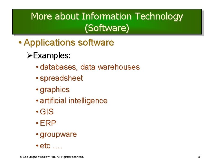 More about Information Technology (Software) • Applications software ØExamples: • databases, data warehouses •