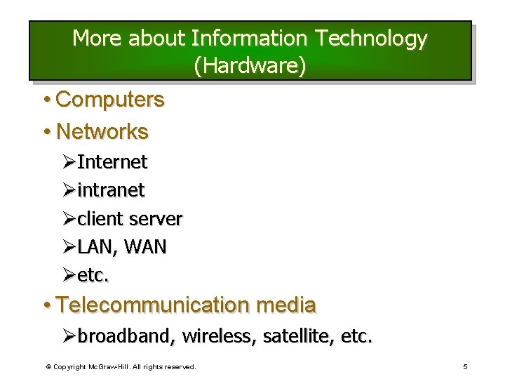 More about Information Technology (Hardware) • Computers • Networks ØInternet Øintranet Øclient server ØLAN,